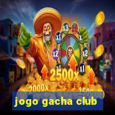 jogo gacha club